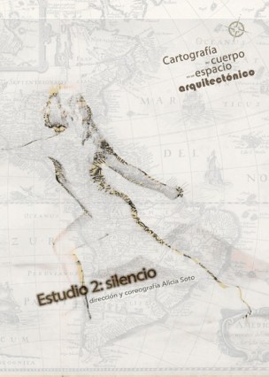 Cartel del espectáculo "Cartografía del cuerpo en un espacio arquitectónico. Estudio 2: silencio", de Alicia Soto-Hojarasca.